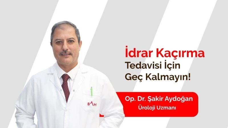 İdrar kaçırma tedavisi için geç kalmayın

