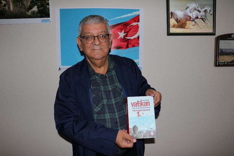 Adanalı yazar, Vatikan’ın Türk ve Müslüman düşmanlığını kitapta anlattı
