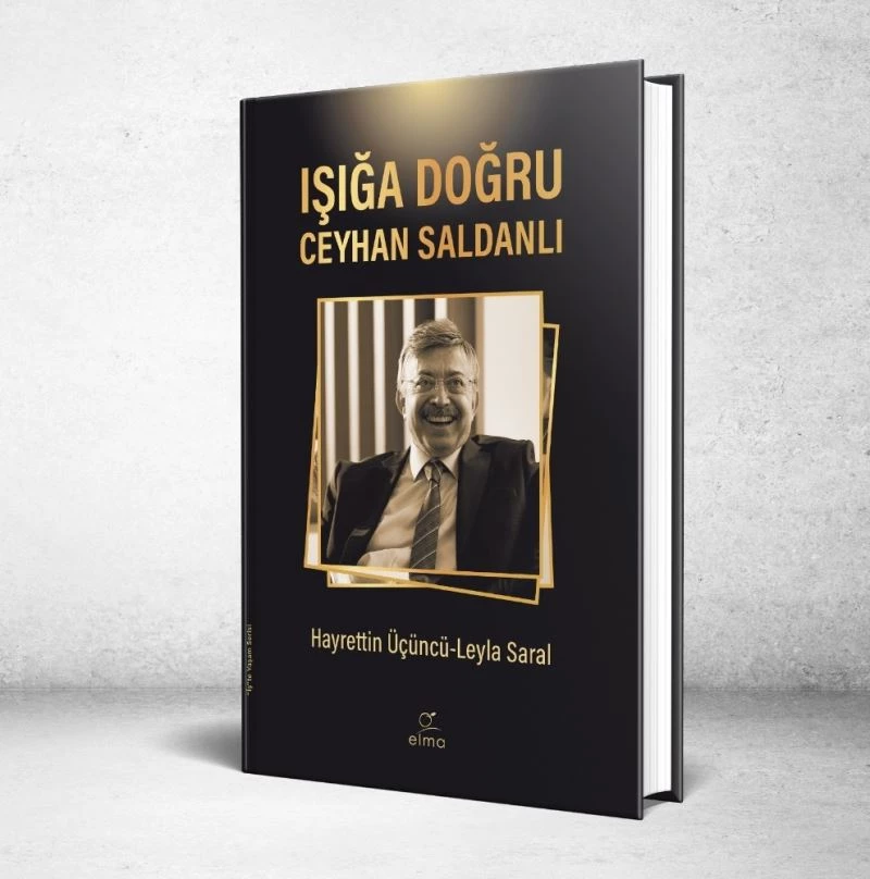 İş adamı Ceyhan Saldanlı’nın enerji ve ilham dolu hikayesi: ‘Işığa Doğru Ceyhan Saldanlı’
