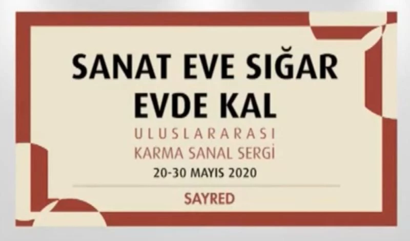 Trakya Üniversitesi ve SAYRED’den “Sanat Eve Sığar” uluslararası karma sanal sergisi
