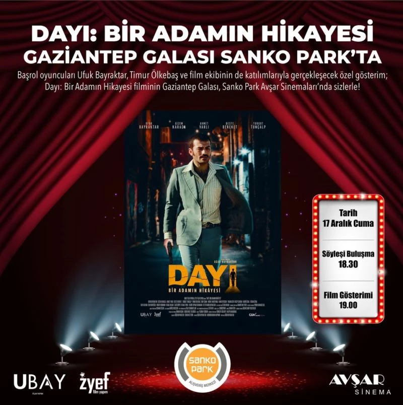 Dayı filminin galası Sanko Park’ta yapılacak
