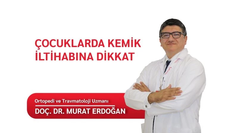 Çocuklarda kemik iltihabına dikkat
