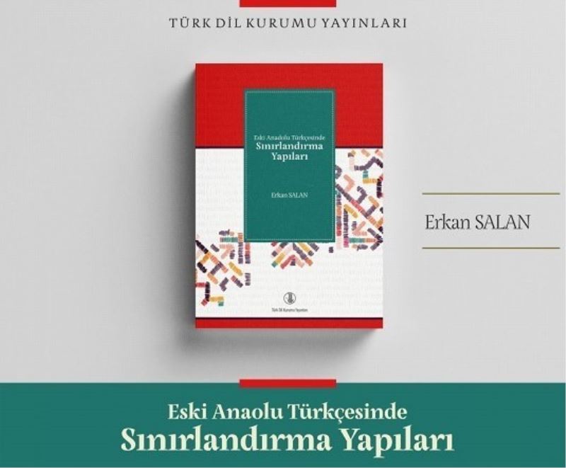 Türk Dil Kurumunun Yeni Yayını: Eski Anadolu Türkçesinde Sınırlandırma Yapıları
