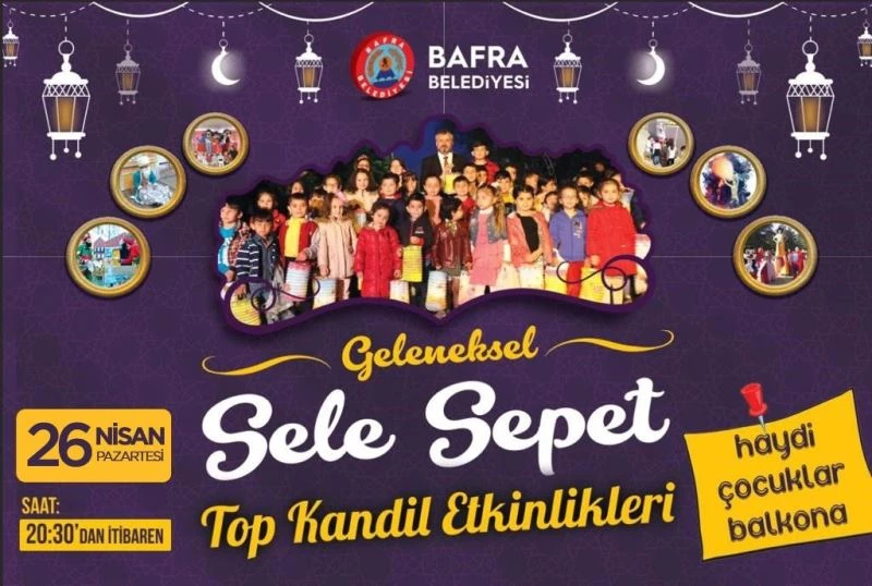 Bafra’da Sele Sepet Top Kandil Şenliği bu yılda balkonlarda
