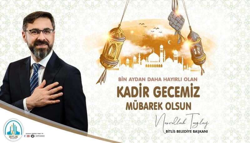 Belediye Başkanı Tanğlay’dan “Kadir Gecesi” mesajı
