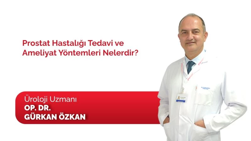 Prostat hastalığının tedavi ve ameliyat yöntemleri
