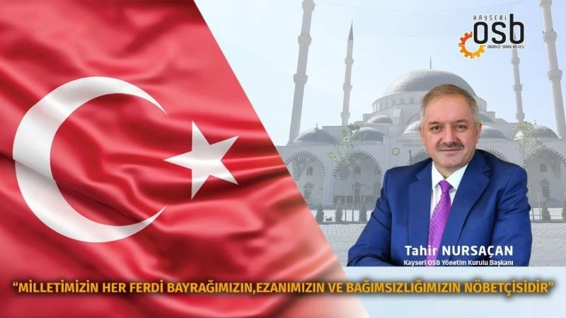 Başkan Nursaçan: “Milletimizin her ferdi bayrağımızın ve bağımsızlığımızın nöbetçisidir”
