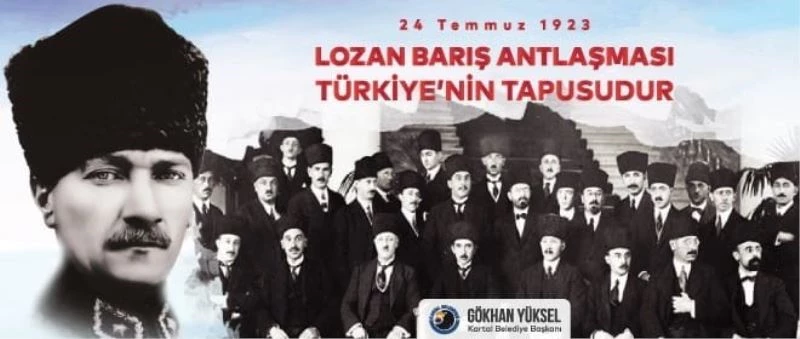 Kartal Belediye Başkanı Yüksel: “Lozan, Cumhuriyetimizin kuruluş belgesidir”
