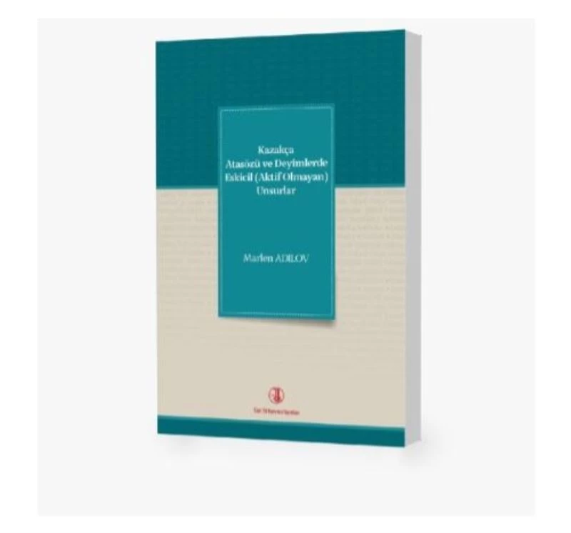 Türk Dil Kurumunun Yeni Yayını: Kazakça Atasözü ve Deyimlerde Eskicil (Aktif Olmayan) Unsurlar bilim dünyasıyla buluştu
