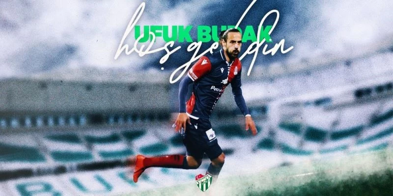 Bursaspor, Ufuk Budak’ı kadrosuna kattı
