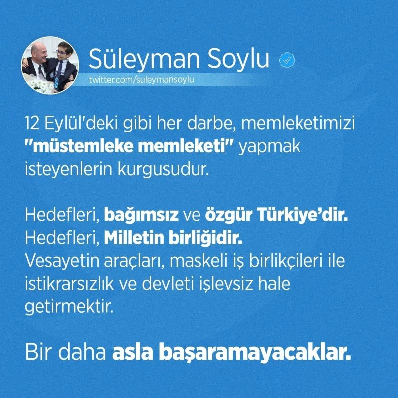 İçişleri Bakanı Soylu: “12 Eylül’deki gibi her darbe, memleketimizi ‘müstemleke memleketi’ yapmak isteyenlerin kurgusudur”
