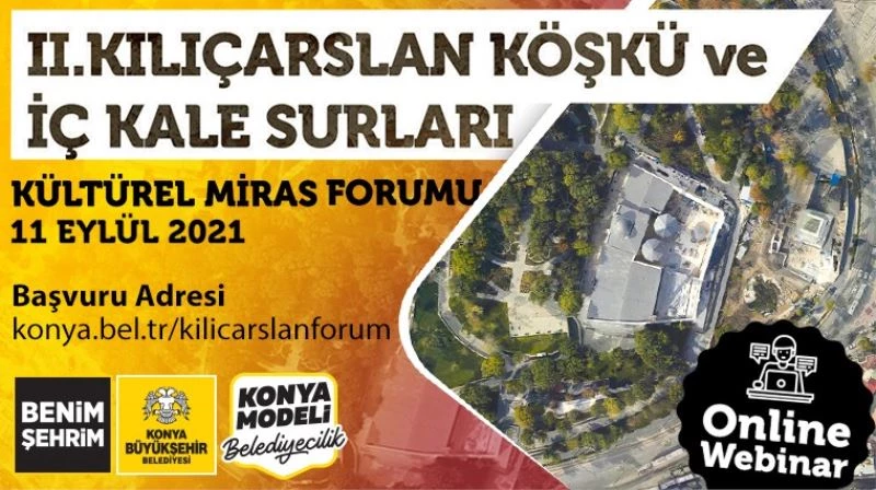 Konya Büyükşehir’den II. Kılıçarslan Köşkü ve İç Kale Surları Kültürel Miras Forumu
