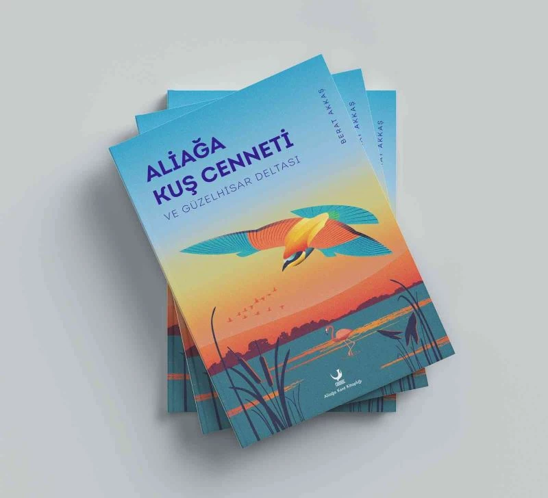 ‘Aliağa Kuş Cenneti ve Güzelhisar Deltası’ adlı eser okurlarla buluşacak
