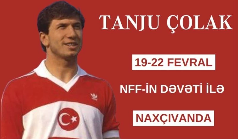 Tanju Çolak’ın yeni rotası Nahçıvan
