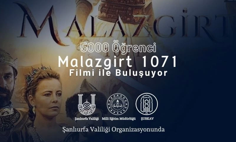 Şanlıurfa’da 5 bin genç Malazgirt 1071 filmini izleyecek

