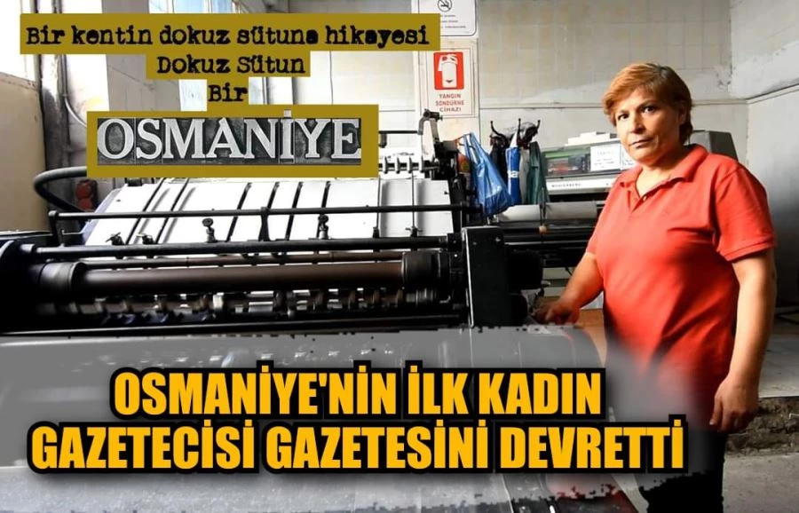 Osmaniye’nin ilk kadın gazetecisi günlük gazetesini devretti