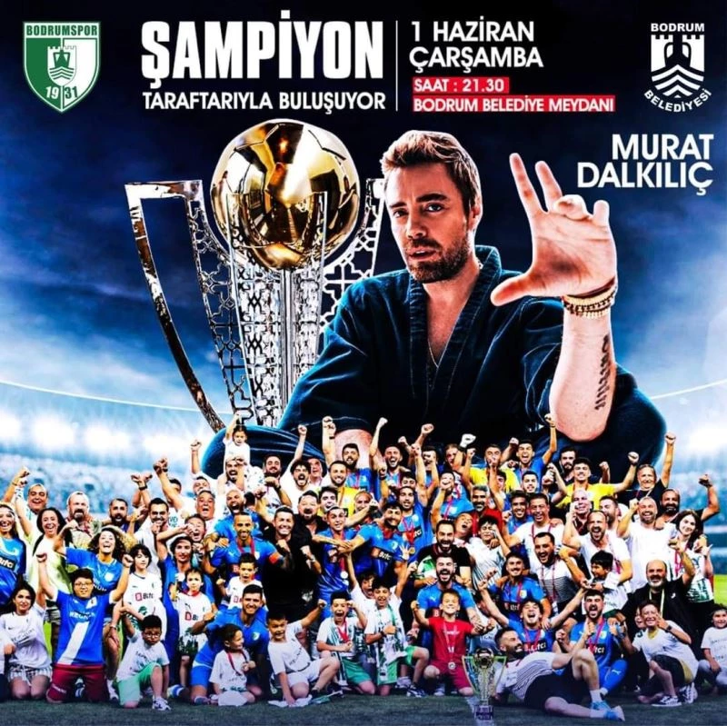 Bodrumspor’un tarihi zafer kutlamasında Dalkılıç sahne alacak
