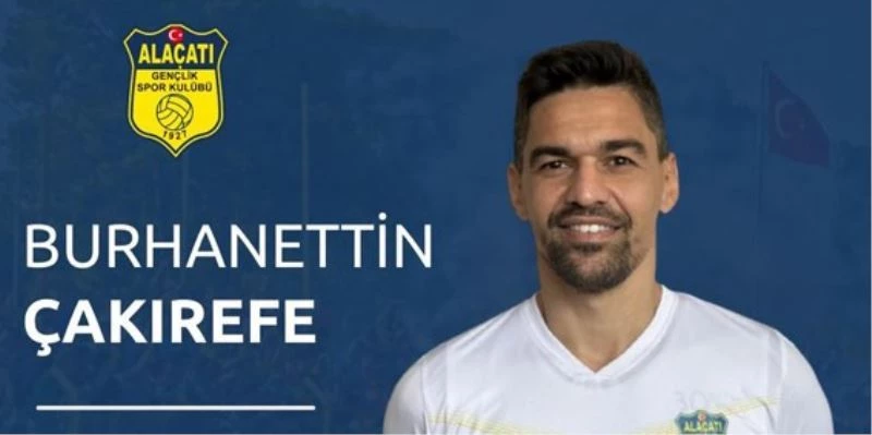 Alaçatıspor, Burhanettin Çakırefe’yi transfer etti
