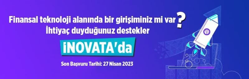 “Finansal teknolojiler hızlandırma programı” girişimcilerini bekliyor
